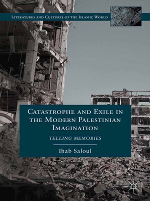 cover image of Catastrophe and Exile in the Modern Palestinian Imagination